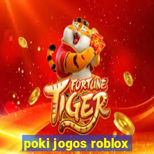 poki jogos roblox